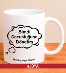 eJOYA Kişiye Özel Şimdi Çocukluğuna Dönelim Kupa Bardak 79996